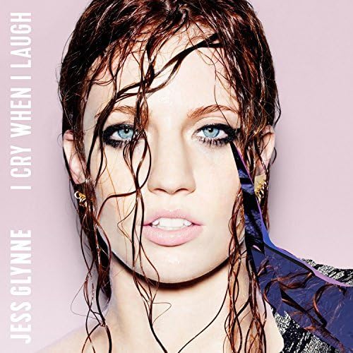 I Cry When I Laugh [Deluxe] by Jess Glynne