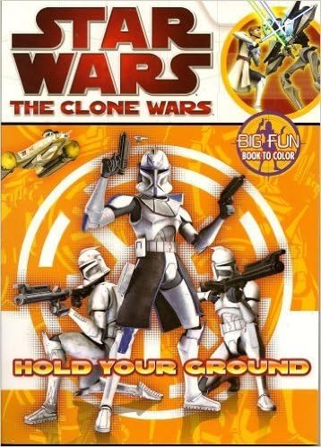 Star Wars the Clone Wars Coloring Book ~ Hold Your Ground
