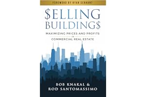 Selling Buildings: Maximizing Prices and Profitsin Commercial Real Estate