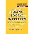 Losing Social Intellect: The core reason behind the troubles in Free Market Economy and Democracy (Fundamental Awareness in Economics and Politics)