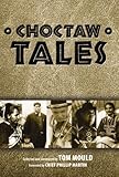 Choctaw Tales by Tom Mould
