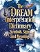 The Dream Interpretation Dictionary: Symbols, Signs, and Meanings
