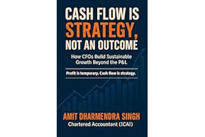 Cash Flow Is Strategy, Not an Outcome: How CFOs Build Sustainable Growth Beyond the P&L