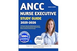 ANCC Nurse Executive Study Guide 2025-2026: 750 Practice Questions With Detailed Answers Keys, Full and Updated NE-BC & NEA-BC Study Review and Proven Study Strategies
