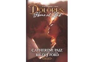 DOLORES: Home at Last (Expanding Love)--Part Two