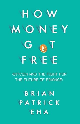 Download How Money Got Free: Bitcoin and the Fight for the Future of Finance PDF