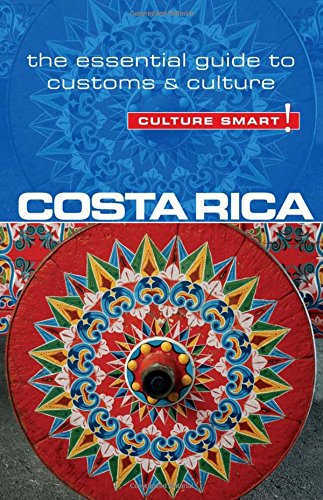Download Costa Rica - Culture Smart!: The Essential Guide to Customs & Culture