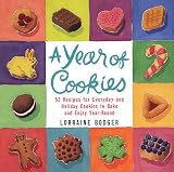 A Year of Cookies: 52 Recipes for Everyday and Holiday Cookies to Bake and Enjoy Year-Round by 