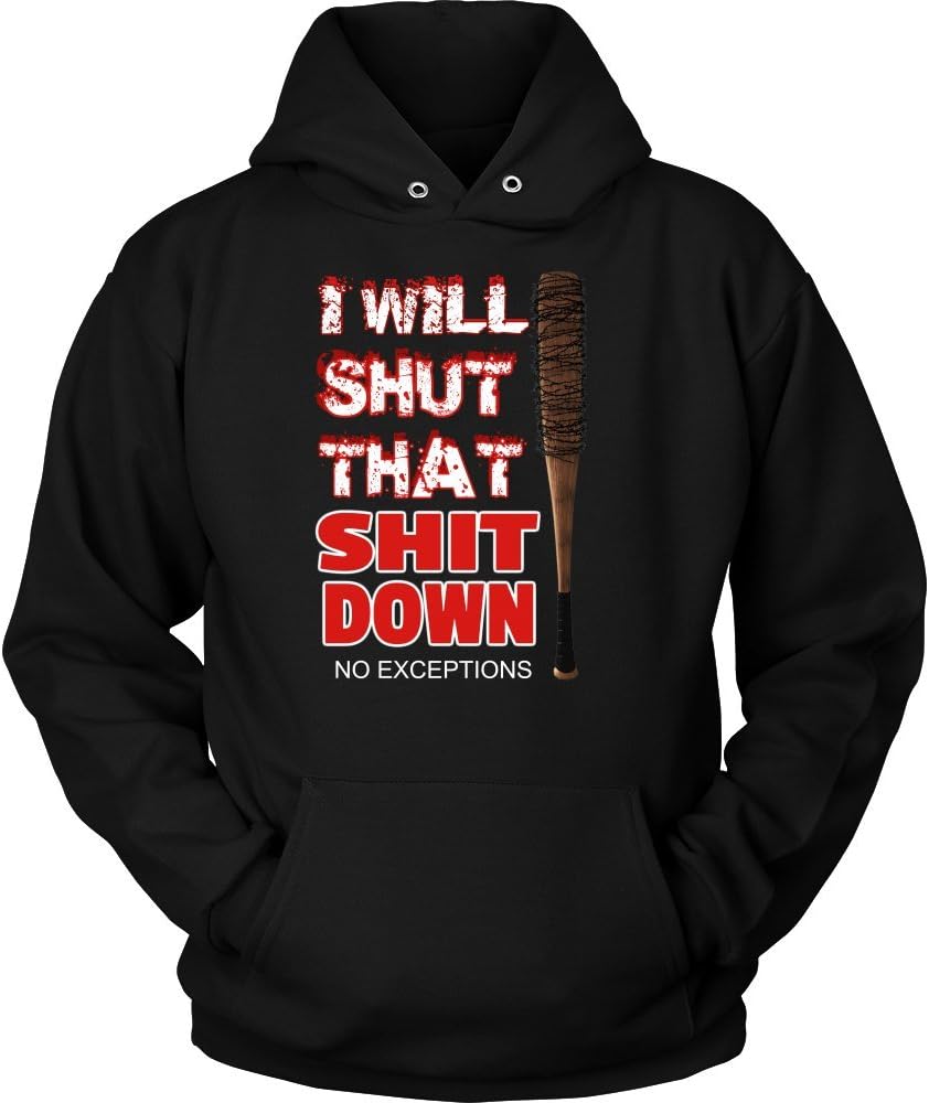 we are negan i Will Shut That Shit Down. Hoodie .Negan Walking Dead ''Jeffrey Dean Morgan''
