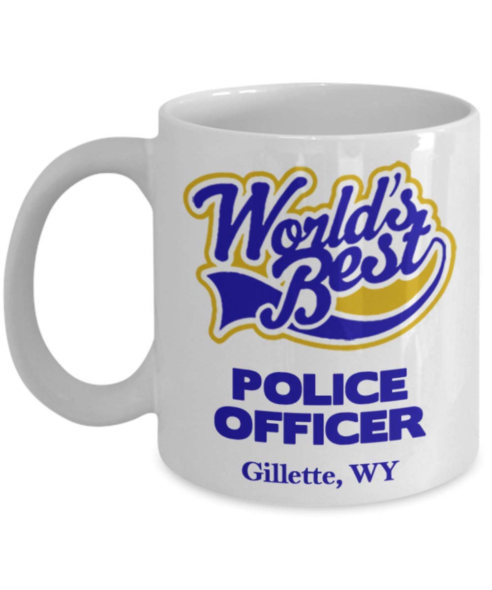 Police Officer Coffee Mug:"Best Police Officer In Gillette, WY" Best Coffee/Tea Cup, Graduation/Congratulation Gift For Retiring Law Enforcement PD And Sheriff Deputy/Cops Living In Wyoming