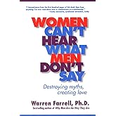 Women Can't Hear What Men Don't Say: Destroying Myths, Creating Love