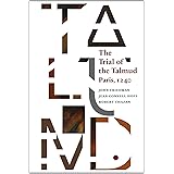 The Trial of the Talmud: Paris, 1240 (Mediaeval Sources in Translation)