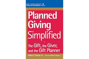 Planned Giving Simplified: The Gift, The Giver, and the Gift Planner