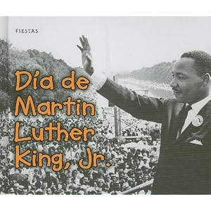Día de Martin Luther King, Jr. (Fiestas) (Spanish Edition)