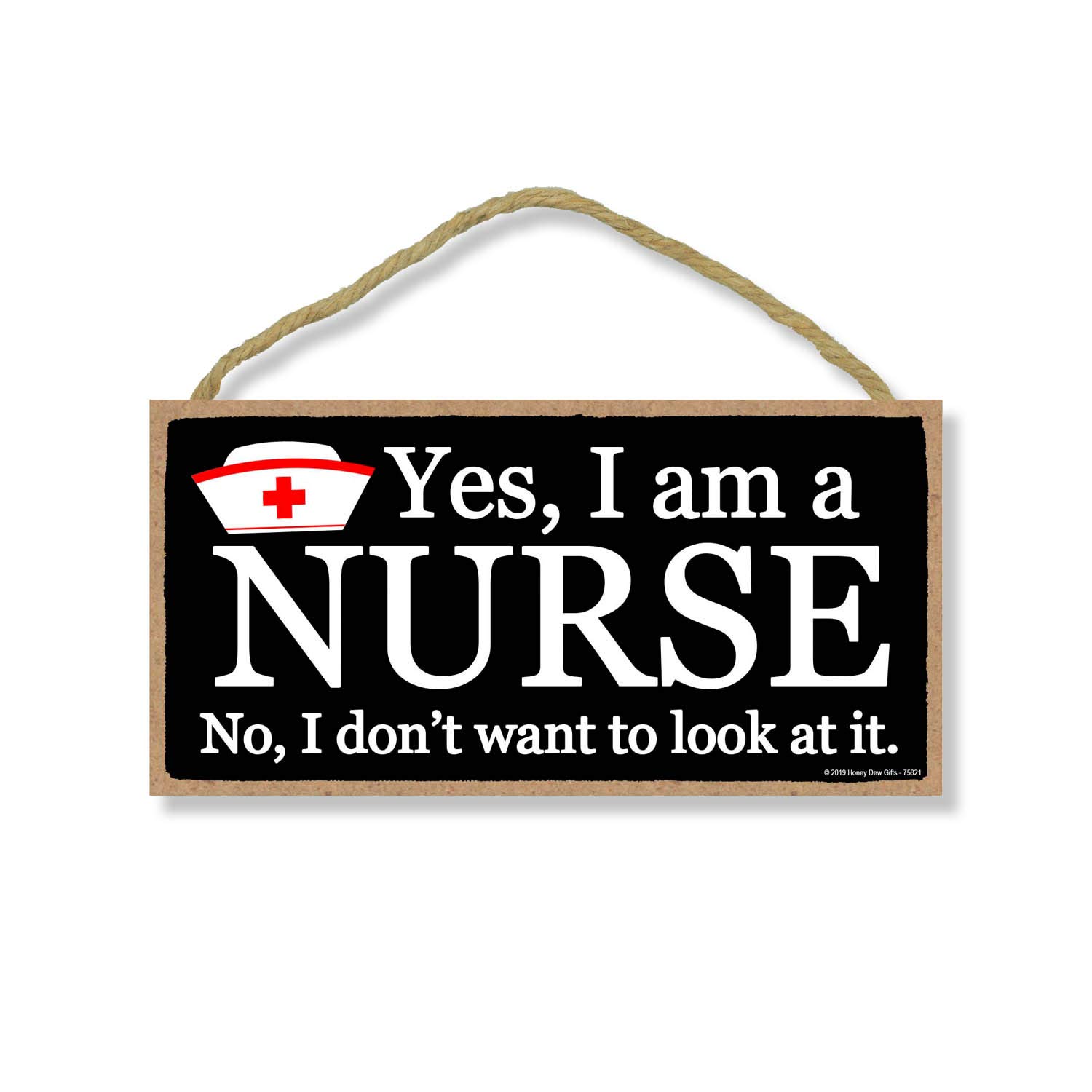Honey Dew Gifts Funny Signs, Yes, I am a Nurse, 10 inch by 5 inch Hanging Wall Decor, Decorative Nurse Accessories, Nursing Gifts, 75821