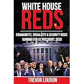 WHITE HOUSE REDS: Communists, Socialists & Security Risks Running for US President, 2020