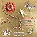 Origami Jewelry: More Than 40 Exquisite Designs to Fold and Wear