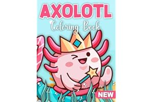 Axolotl Gifts - Coloring Book for Kids: Fun Coloring Book for Kids, Girls, and Boys with Cute Animals in Kawaii Style and Fun Facts to Explore (Axolotl Gifts - Axolotl Coloring book for kids)
