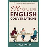 110 Real Life English Conversations: with AUDIO featuring 27 native speakers (American English) for ESL Learners & teachers (