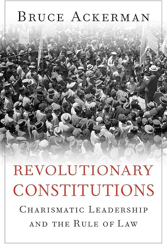 Download Revolutionary Constitutions: Charismatic Leadership and the Rule of Law PDF