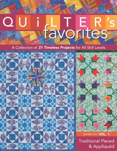 Quilter's Favorites--Traditional Pieced & Appliqued: A Collection of 21 Timeless Projects for All Skill Levels