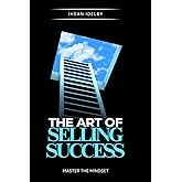 The Art of Selling Success: Master the Mindset