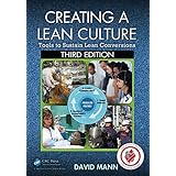 Creating a Lean Culture: Tools to Sustain Lean Conversions, Third Edition