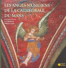 Les  anges musiciens de la cathédrale du Mans