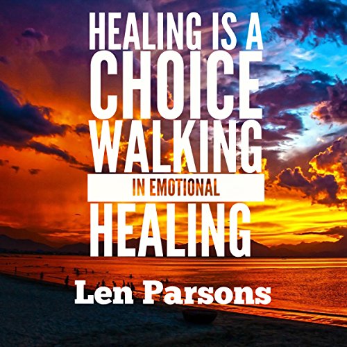 Best Healing Is a Choice: Walking in Emotional Healing: Body Soul & Spirit, Book 1 [K.I.N.D.L.E]