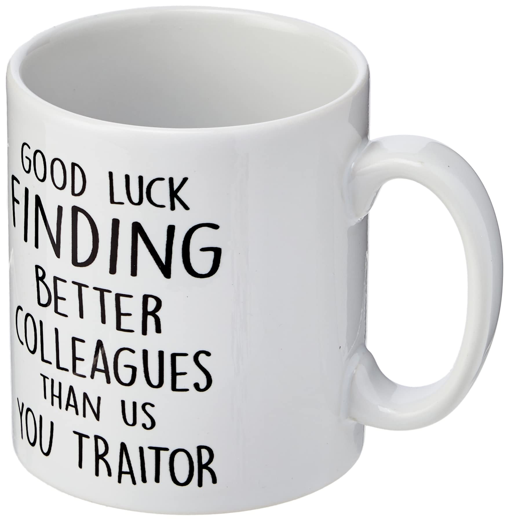 Novelty Funny Coffee Mug Good Luck Finding Better Work Colleagues Than Us New Job Gift Funny Mug Work Office Banter Present Joke WSDMUG1335