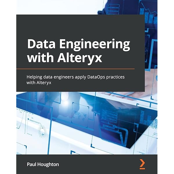 Alteryx Designer: The Definitive Guide: Simplify and Automate Your
