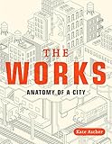 The Works: Anatomy of a City The Works: Anatomy of a City