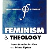Feminism and Theology (Oxford Readings in Feminism)