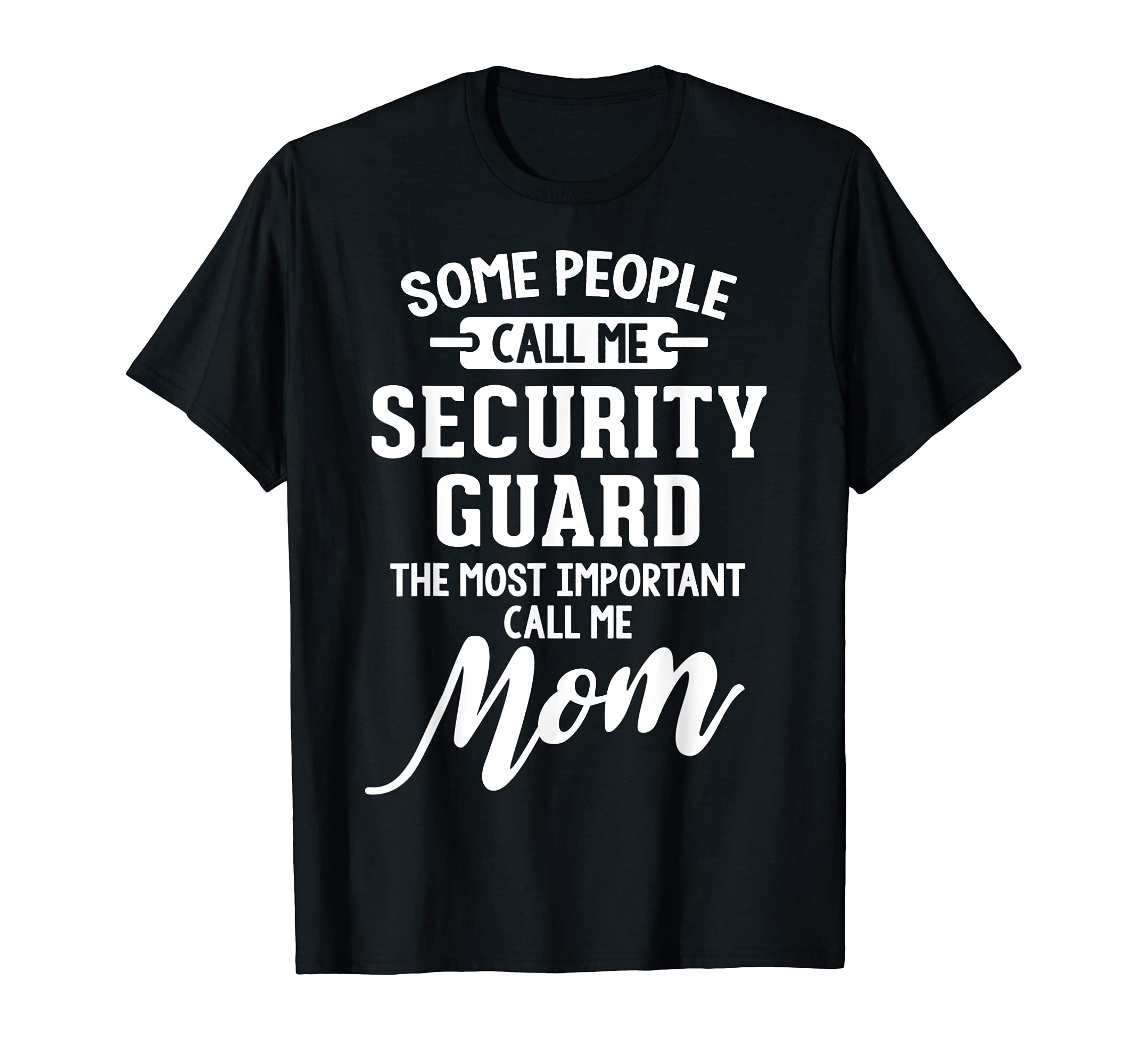 Mothers Day Design for a Security Guard Mom T-Shirt