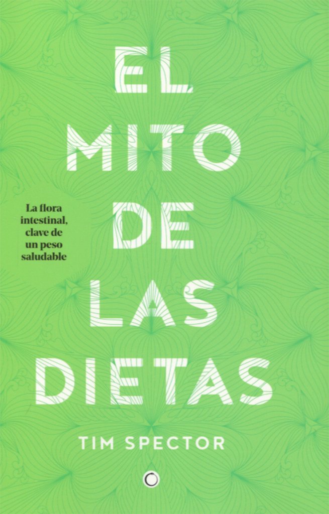 El mito de las dietas: Lo que dice la ciencia sobre lo que comemos ...