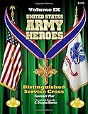 United States Army Heroes - Volume IX: Distinguished Service Cross (Korean War) (Volume 9)