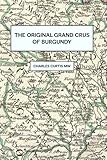 The Original Grands Crus of Burgundy by Mr. Charles Curtis MW