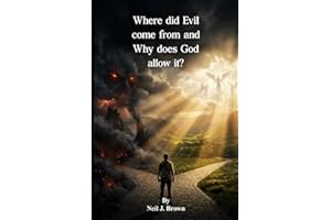 Where did Evil come from and Why does God allow it?