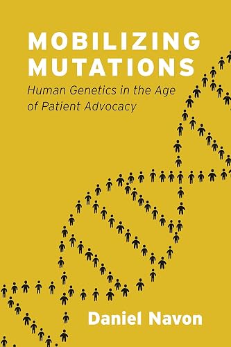 Download Mobilizing Mutations: Human Genetics in the Age of Patient Advocacy PDF