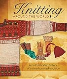 Image de Knitting Around the World: A Multistranded History of a Time-Honored Tradition