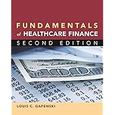 Fundamentals of Healthcare Finance, Second Edition