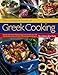 The Complete Book of Greek Cooking: Explore This Classic Mediterranean Cuisine, With Over 160 Step-By-Step Recipes And Over 700 Stunning Photographs by 