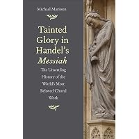 Tainted Glory in Handel's Messiah: The Unsettling History of the