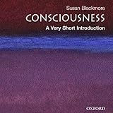 Consciousness: A Very Short Introduction