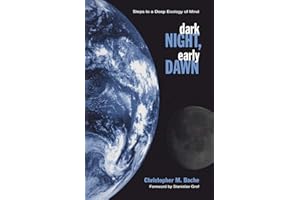 Dark Night, Early Dawn: Steps to a Deep Ecology of Mind (Transpersonal Humanist Psychol)
