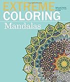 Extreme Coloring Mandalas: Relax and Unwind, One Splash of Color at a Time (Extreme Art!) by 