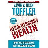 Revolutionary Wealth: How it will be created and how it will change our lives
