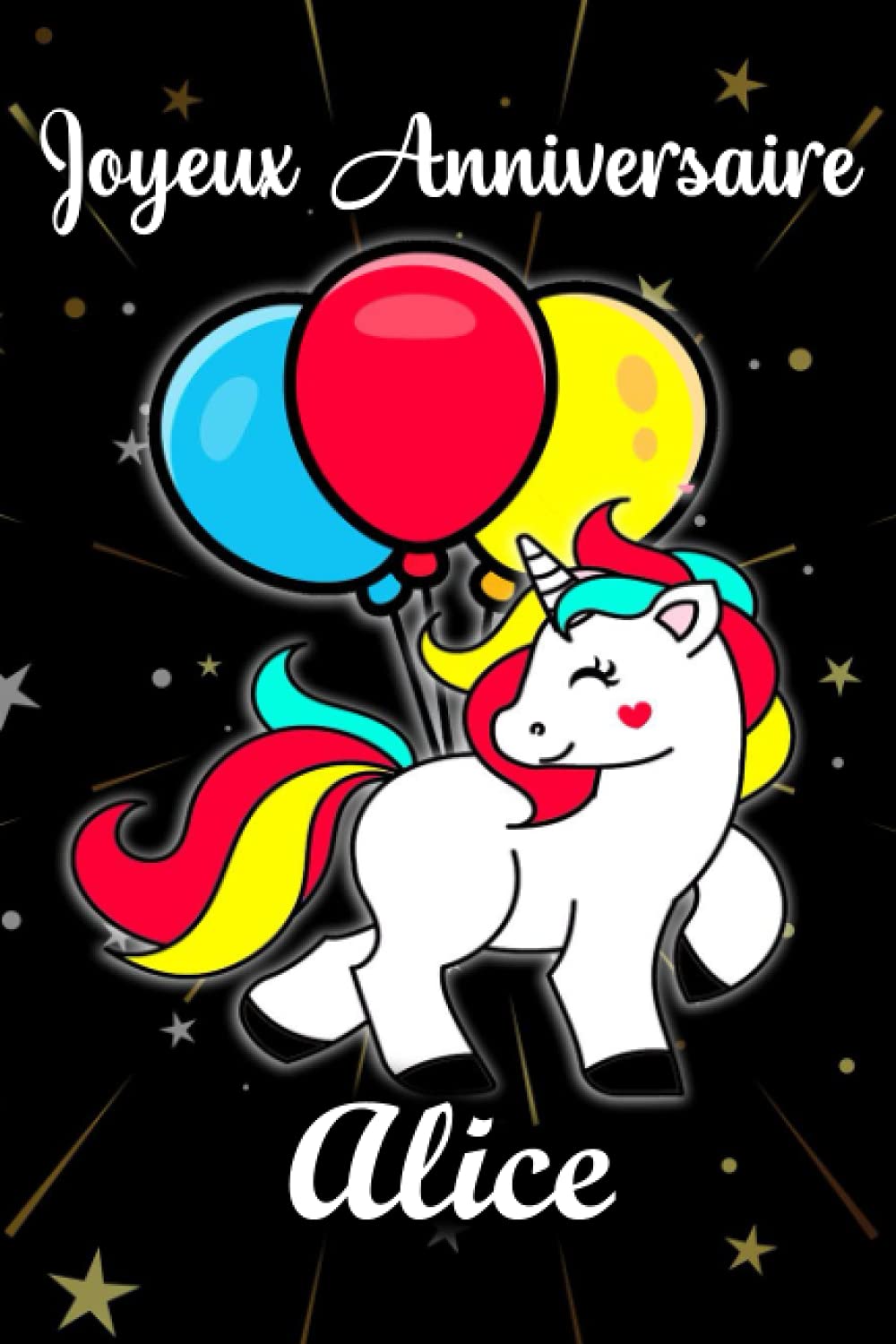 Joyeux Anniversaire Alice Cadeau Personnalise Pour Alice Cadeau Personnalise Enfant Prenon Carnet De Notes Licorne Personnalisable Cadeau D Anniversaire Pour Fille Ado Ou Amie 110 Pages Jeanne Louise Amazon Co Uk Books