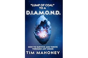Lump of Coal to a D.I.A.M.O.N.D.: How To Survive and Thrive Through Any Crisis