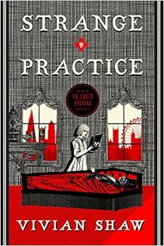 Strange Practice (A Dr. Greta Helsing Novel), by Vivian Shaw Strange Practice (A Dr. Greta Helsing Novel), by Vivian Shaw